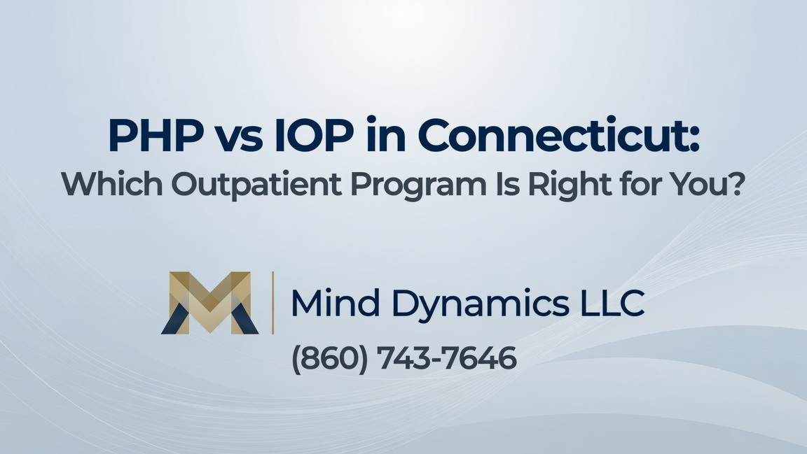 PHP vs IOP in Connecticut: Which Outpatient Program Is Right for You?