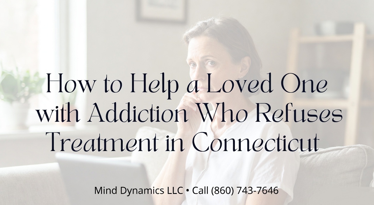 How to Help a Loved One With Addiction Who Refuses Treatment